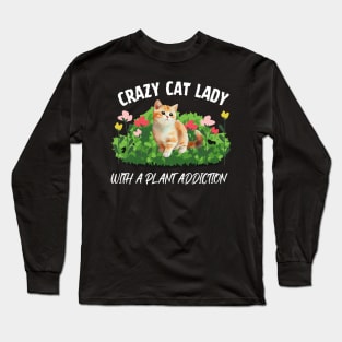 Crazy Cat Lady With A Plant Addiction Long Sleeve T-Shirt